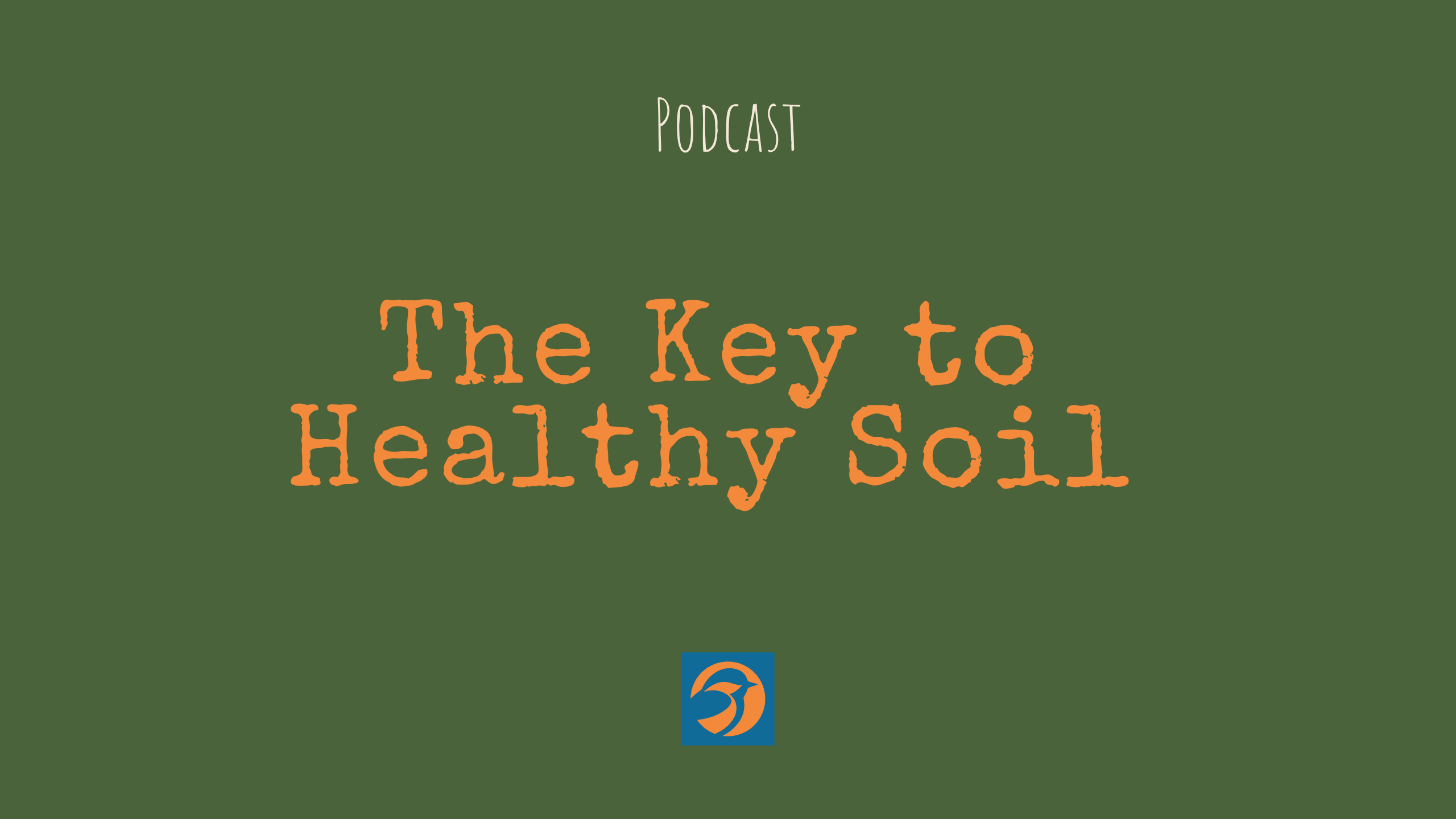 The Key to Healthy Soil